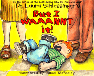 But I Waaannt It! - Schlessinger, Laura C, Dr.