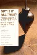 But Is It All True?: The Bible and the Question of Truth - Padgett, Alan G (Editor), and Keifert, Patrick R (Editor)