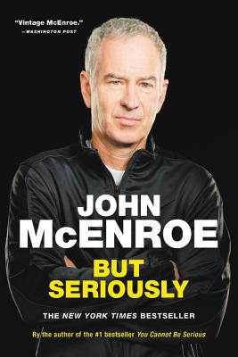 But Seriously - McEnroe, John