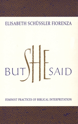 But She Said: Feminist Practices of Biblical Interpretation - Schussler Fiorenza, Elisabeth