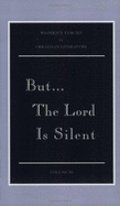 But the Lord is silent : selected prose fiction