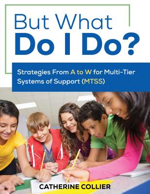 But What Do I Do?: Strategies from A to W for Multi-Tier Systems of Support - Collier, Catherine C