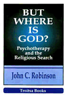But Where Is God? - Robinson, John C