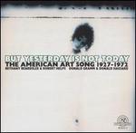 But Yesterday Is Not Today: The American Art Song 1927-1972