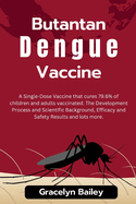 Butantan Dengue Vaccine: A Single-Dose Vaccine that cures 79.6% of children and adults vaccinated. The Development Process and Scientific Background, Efficacy and Safety Results and lots more.