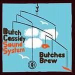 Butches Brew - Butch Cassidy Sound System