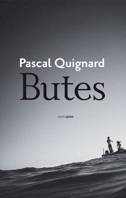 Butes - Quignard, Pascal, and Pardo, Carmen (Translated by), and Morey, Miguel (Translated by)