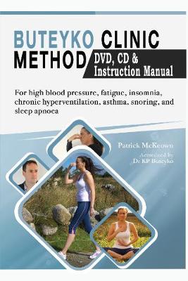 Buteyko Clinic Method (With free instructional CD & DVD): For fatigue, insomnia, chronic hyperventilation, snoring & sleep apnea - McKeown, Patrick