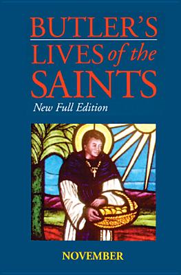 Butler's Lives of the Saints: November, Volume 11: New Full Edition - Thomas, Sarah Fawcett (Editor)