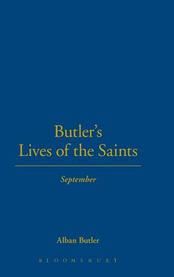 Butler's Lives of the Saints: September - Butler, Alban, and Burns, Paul (Editor)