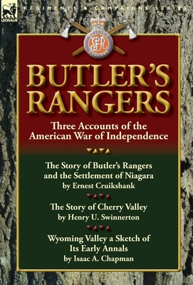 Butler's Rangers: Three Accounts of the American War of Independence - Cruikshank, Ernest Alexander, and Swinnerton, Henry U, and Chapman, Isaac A