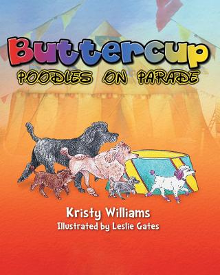 Buttercup: Poodles on Parade - Williams, Kristy