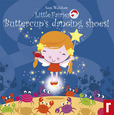 Buttercups Dancing Shoes: Little Fairies - Irwin, Jude (Editor)