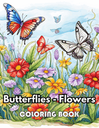 Butterflies and Flowers Coloring Book: eautiful and High-Quality Design To Relax and Enjoy