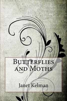 Butterflies and Moths - Kelman, Janet Harvey