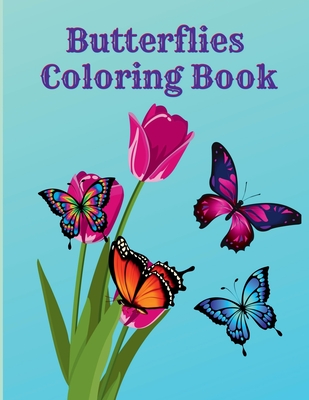 Butterflies Coloring Book: Easy Large Print Stress Relieving Beautiful Butterfly Unique Designs for Beginners and Teens through Seniors - Henriette Wilkins