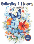 Butterflies & Flowers Coloring Book: Beautiful Butterfly & Floral Coloring Pages / Easy and Simple Designs for Stress Relief & Relaxation / Great for Kids & Adults