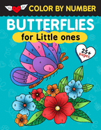 Butterflies for little ones: Color By Number: beautiful butterflies, flowers, lady bugs and many cute scenes to color according to the given color scheme
