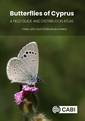 Butterflies of Cyprus: A Field Guide and Distribution Atlas - John, Eddie, and Makris, Christodoulos