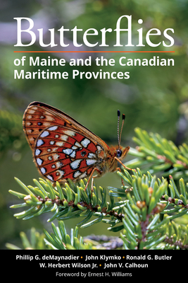 Butterflies of Maine and the Canadian Maritime Provinces - deMaynadier, Phillip G., and Klymko, John, and Butler, Ronald G.