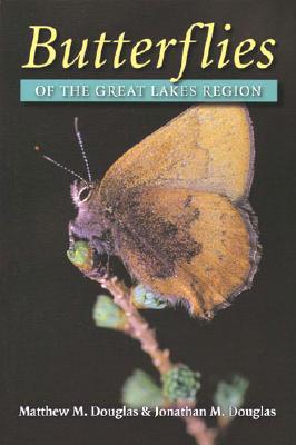 Butterflies of the Great Lakes Region - Douglas, Matthew M, and Douglas, Jonathan M