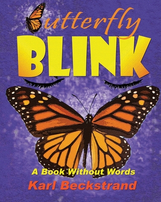 Butterfly Blink!: A Book Without Words - Beckstrand, Karl