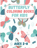 Butterfly Coloring Book for Kids Ages 2-8: Butterfly Coloring Books for Kids: Coloring Book For Toddlers Butterfly Activity Book for Kids Ages 2- 4, 4-8, A Variety Butterflies Pages For Kids