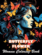 Butterfly & Flower Woman Coloring Book: 100+ High-quality Illustrations for All Fans
