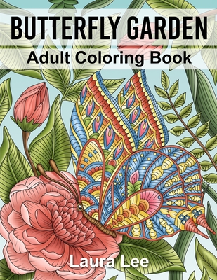 Butterfly Garden: Adult Coloring Book - Lee, Laura