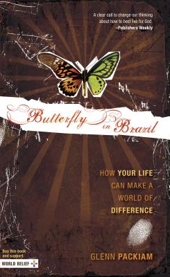 Butterfly in Brazil: How Your Life Can Make a World of Difference - Packiam, Glenn