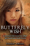 Butterfly Wish: A Doomed Interracial Love Affair Set in Post War South Korea Volume 1
