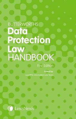 Butterworths Data Protection Law Handbook - Lexis PSL Information Law Team (Editor)