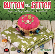 Button and Stitch: Supercute Ways to Use Your Button Stash