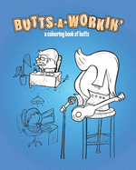 Butts-A-Workin': a colouring book of butts