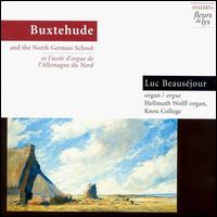 Buxtehude and the North German School - Luc Beausejour (organ)
