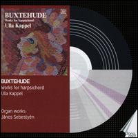 Buxtehude: Works for Harpsichord - Janos Sebestyen (organ); Ulla Kappel (harpsichord)