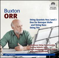 Buxton Orr: String Quartets Nos. 1&2; Duo for Baroque Violin and String Bass; String Trio - Andrew Roberts (violin); Barry Guy (double bass); Beethoven String Trio of London; Maya Homburger (baroque violin)
