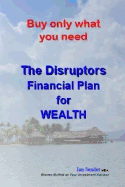 Buy Only What You Need: The Disruptors' Financial Plan for Wealth