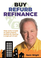 Buy-Refurb-Refinance: Ninja tactics to build an entire property portfolio by recycling a single pot of cash