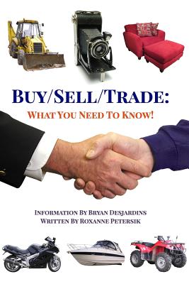 Buy/Sell/Trade: What You Need To Know! - Petersik, Roxanne, and Desjardins, Bryan