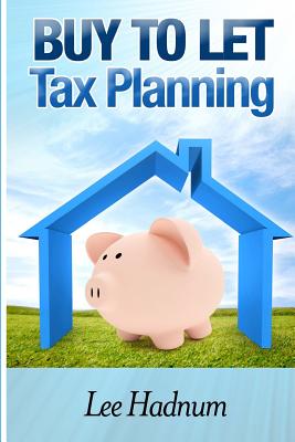 Buy To Let Tax Planning: 2014/2015 - Hadnum, Lee