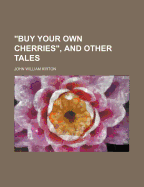 "Buy Your Own Cherries," and Other Tales