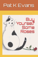 Buy Yourself Some Roses