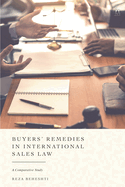Buyers' Remedies in International Sales Law: A Comparative Study