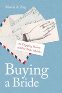 Buying a Bride: An Engaging History of Mail-Order Matches