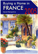 Buying a Home in France 2005: A Survival Handbook - Hampshire, David, and Hamsphire, David