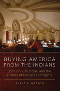 Buying America from the Indians: Johnson v. McIntosh and the History of Native Land Rights