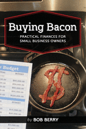 Buying Bacon: Practical Finances for Small Business Owners