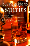 Buying Guide to Spirits: More Than 1000 Distilled Spirits & Fortified Wines Reviewed by the Beverage Testing Institute - Dikty, Alan S (Editor), and Jackson, Michael (Foreword by)