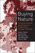 Buying Nature: The Limits of Land Acquisition as a Conservation Strategy, 1780-2004